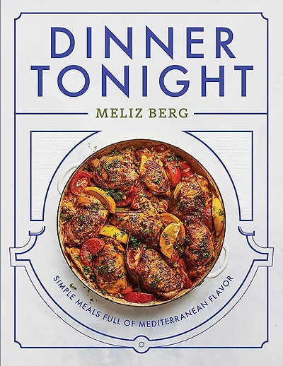 Dinner Tonight: Simple Meals Full of Mediterranean Flavor