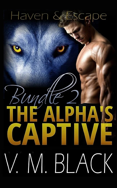Haven and Escape: The Alpha's Captive Omnibus Edition 2