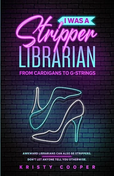 I Was a Stripper Librarian: From Cardigans to G-strings