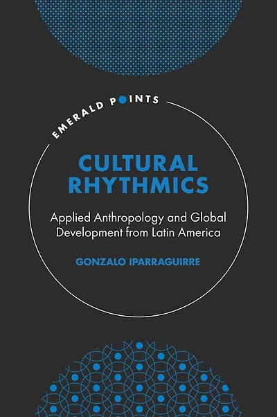 Cultural Rhythmics: Applied Anthropology and Global Development from Latin America