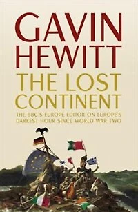 The Lost Continent: BBC's Europe Editor on Europe's Darkest Hour Since World War Two
