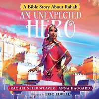 An Unexpected Hero: A Bible Story About Rahab