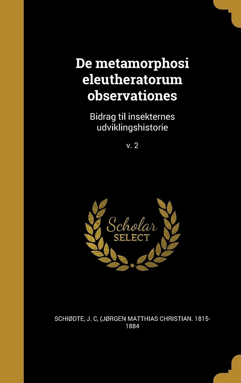 De metamorphosi eleutheratorum observationes: Bidrag til insekternes udviklingshistorie; v. 1