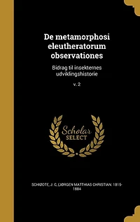De metamorphosi eleutheratorum observationes: Bidrag til insekternes udviklingshistorie; v. 1