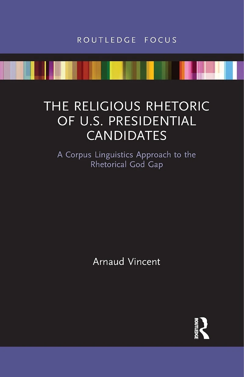 the Religious Rhetoric of U.S. Presidential Candidates: A Corpus Linguistics Approach to Rhetorical God Gap