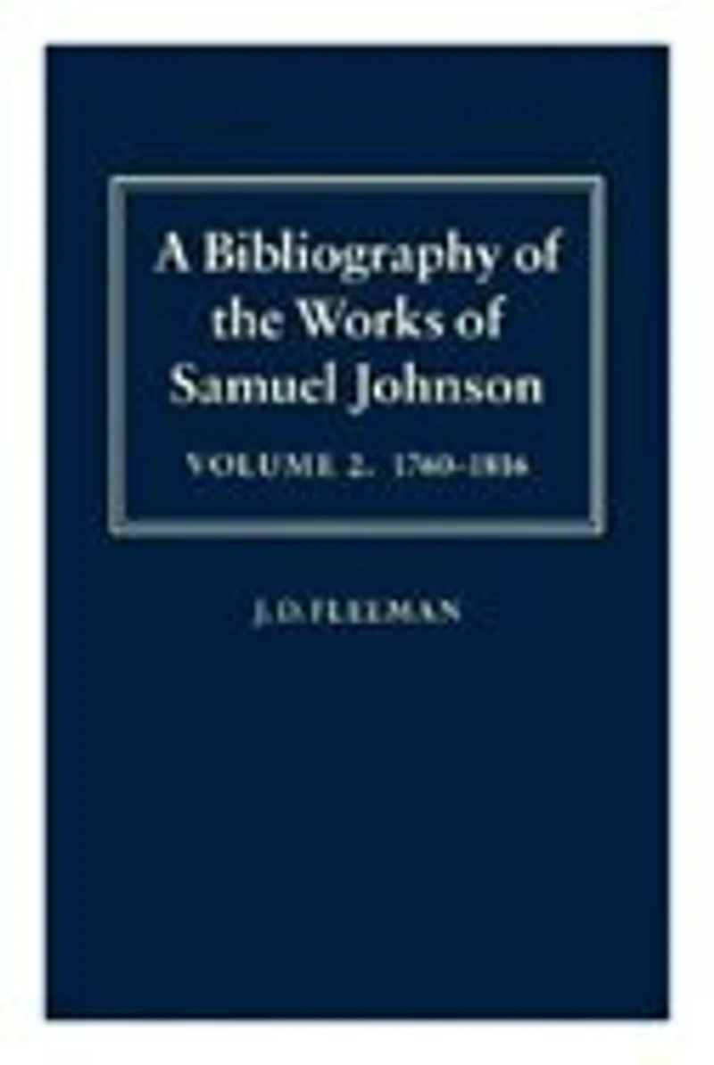 A Bibliography of the Works of Samuel Johnson: Treating His Published Works from the Beginnings to 1984 Volume II: 1760-1816