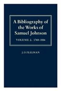 A Bibliography of the Works of Samuel Johnson: Treating His Published Works from the Beginnings to 1984 Volume II: 1760-1816