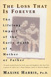 The Loss That Is Forever: Lifelong Impact Of Early Death A Mother Or Father