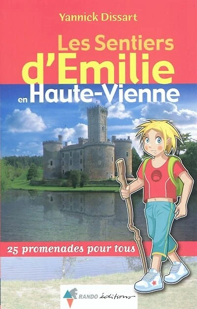 Les sentiers d'Emilie en Haute-Vienne : 25 promenades pour tous: 25 promenades pour tous