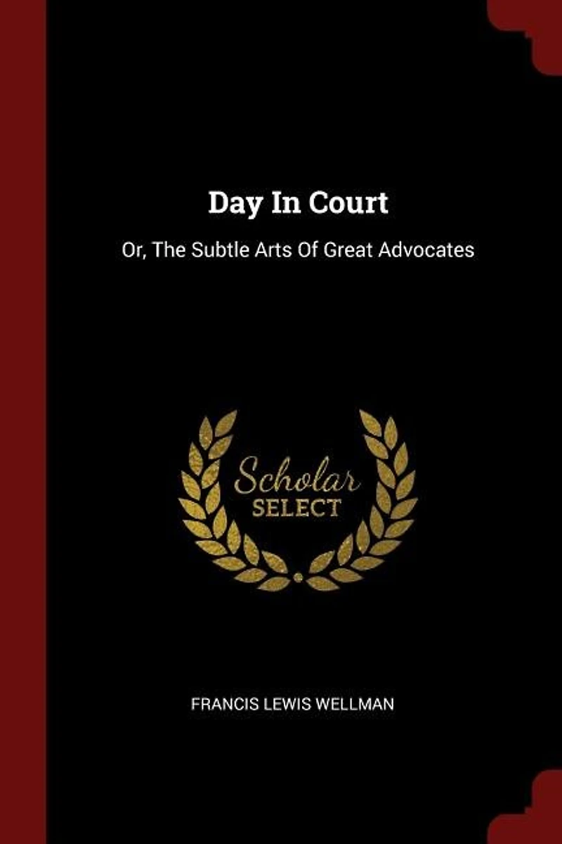 Day Court: Or, The Subtle Arts Of Great Advocates
