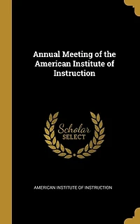 Annual Meeting of the American Institute of Instruction