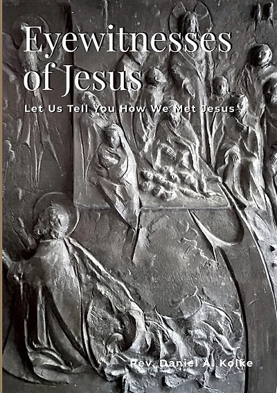 Eyewitnesses of Jesus: Let Us Tell You How We Met Jesus