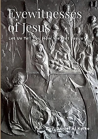 Eyewitnesses of Jesus: Let Us Tell You How We Met Jesus