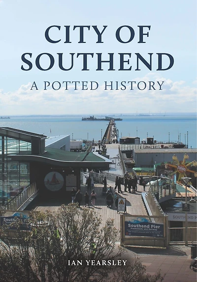 City of Southend: A Potted History