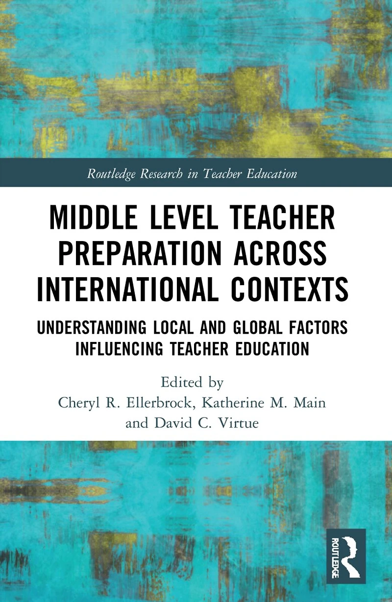 Middle Level Teacher Preparation across International Contexts: Understanding Local and Global Factors Influencing Education