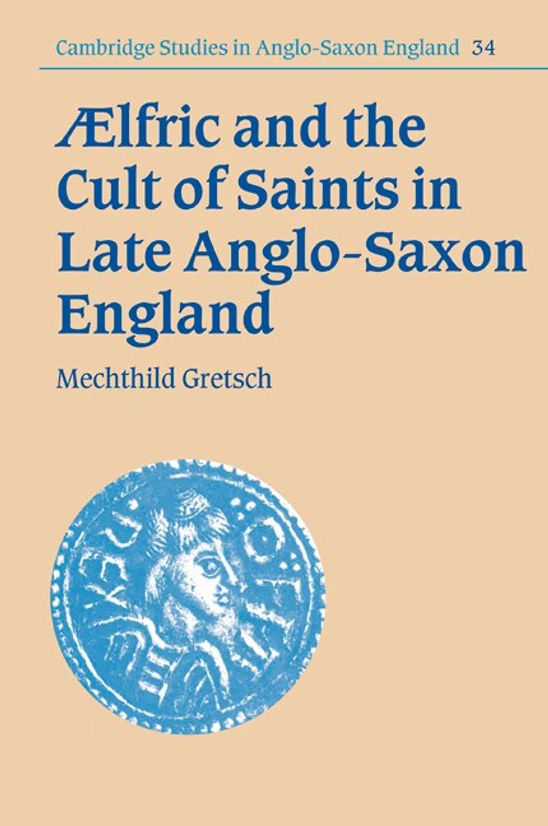 Aelfric and the Cult of Saints Late Anglo-Saxon England