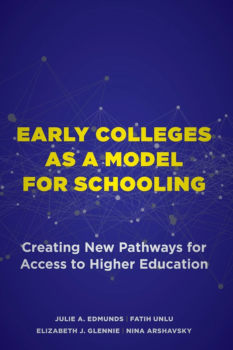 Early Colleges as a Model for Schooling: Creating New Pathways Access to Higher Education