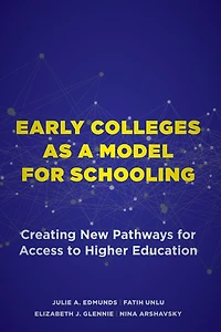 Early Colleges as a Model for Schooling: Creating New Pathways Access to Higher Education