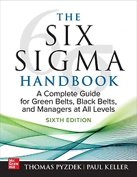 The Six Sigma Handbook, Sixth Edition: A Complete Guide for Green Belts, Black and Managers at All Levels