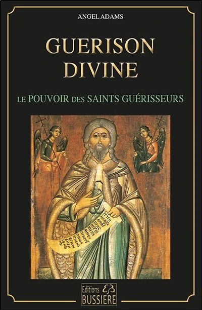 Guérison divine: le pouvoir des saints guérisseurs