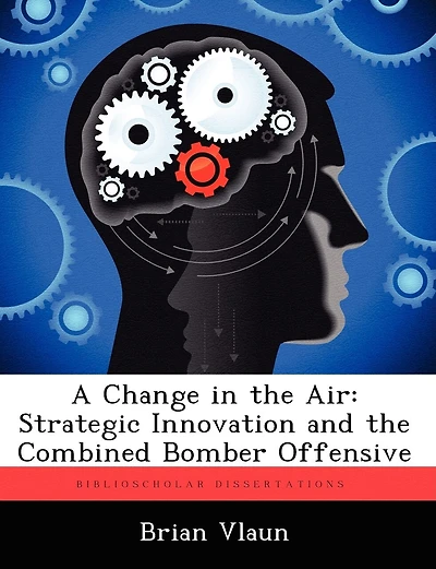 A Change In The Air: Strategic Innovation And The Combined Bomber Offensive