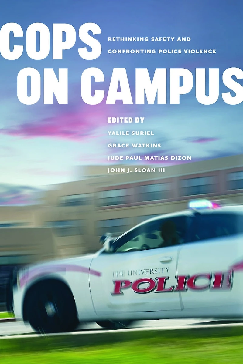 Cops on Campus: Rethinking Safety and Confronting Police Violence