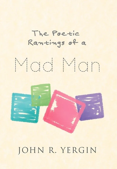The Poetic Rantings of a Mad Man
