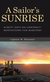 A Sailor's Sunrise: Ninety Days on Contract-Meditations for Mariners