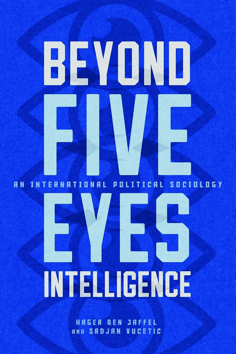 Beyond Five Eyes Intelligence: An International Political Sociology