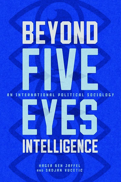 Beyond Five Eyes Intelligence: An International Political Sociology