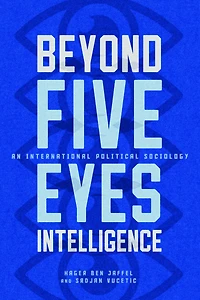 Beyond Five Eyes Intelligence: An International Political Sociology