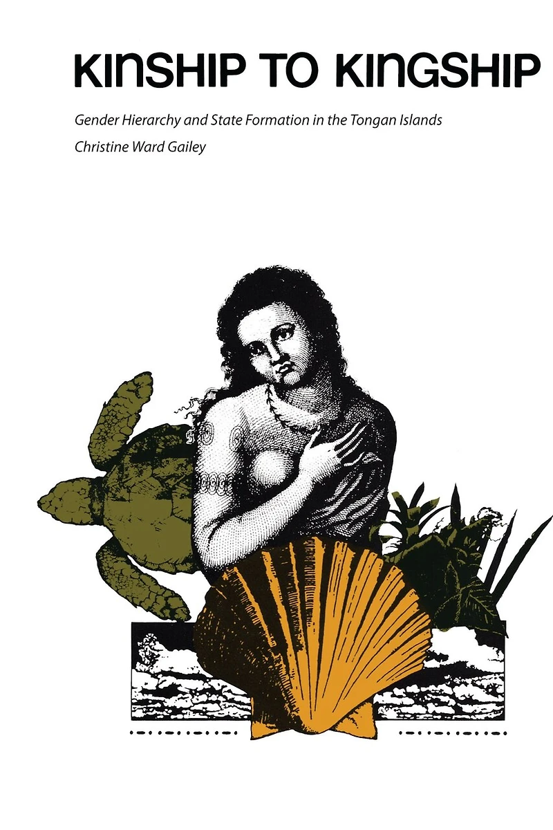 Kinship to Kingship: Gender Hierarchy and State Formation the Tongan Islands