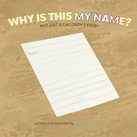 Why Is This My Name? Not Just A Children's Story