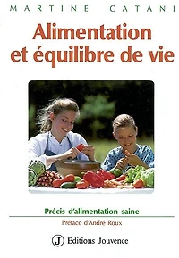 Alimentation et équilibre de vie: précis d'alimentation saine