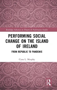 Performing Social Change on the Island of Ireland: From Republic to Pandemic