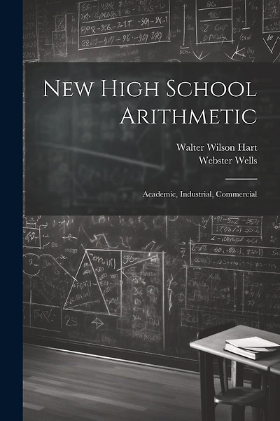New High School Arithmetic: Academic, Industrial, Commercial