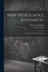 New High School Arithmetic: Academic, Industrial, Commercial
