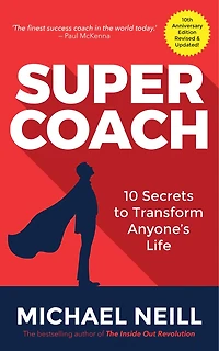 Supercoach: 10 Secrets To Transform Anyone's Life: 10th Anniversary Edition