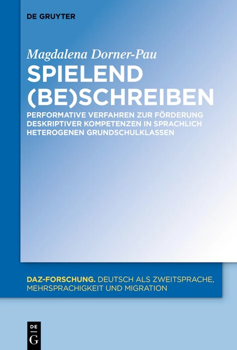 Spielend (be)schreiben: Performative Verfahren zur Förderung deskriptiver Kompetenzen sprachlich heterogenen Grundschulklassen
