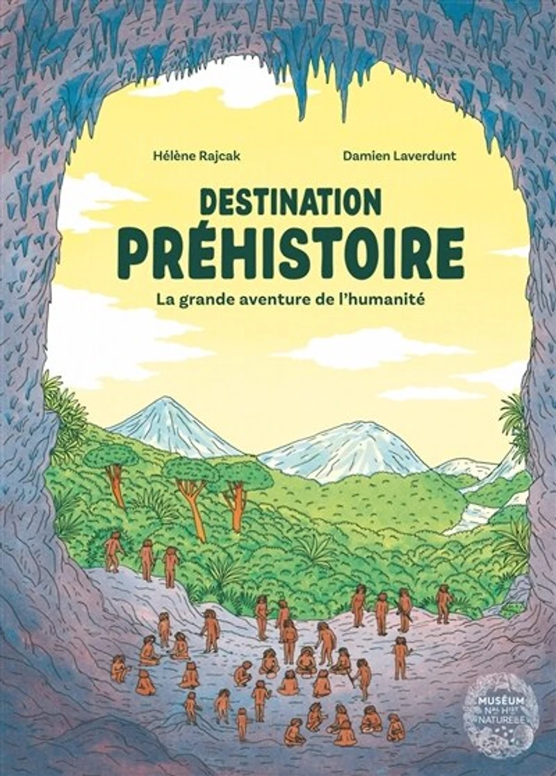 Destination préhistoire: la grande aventure de l'humanité