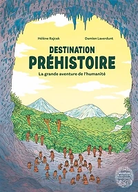 Destination préhistoire: la grande aventure de l'humanité