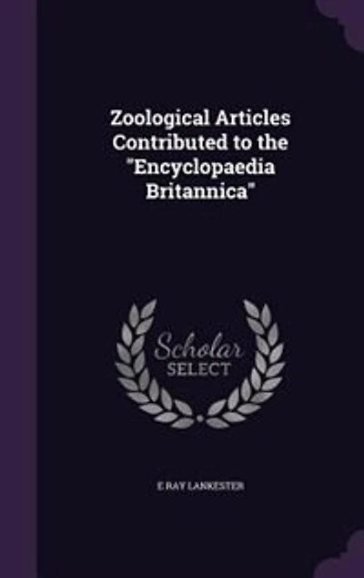 Zoological Articles: Contributed to the Encyclopaedia Britannica (Classic Reprint)
