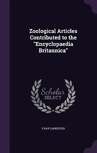 Zoological Articles: Contributed to the Encyclopaedia Britannica (Classic Reprint)
