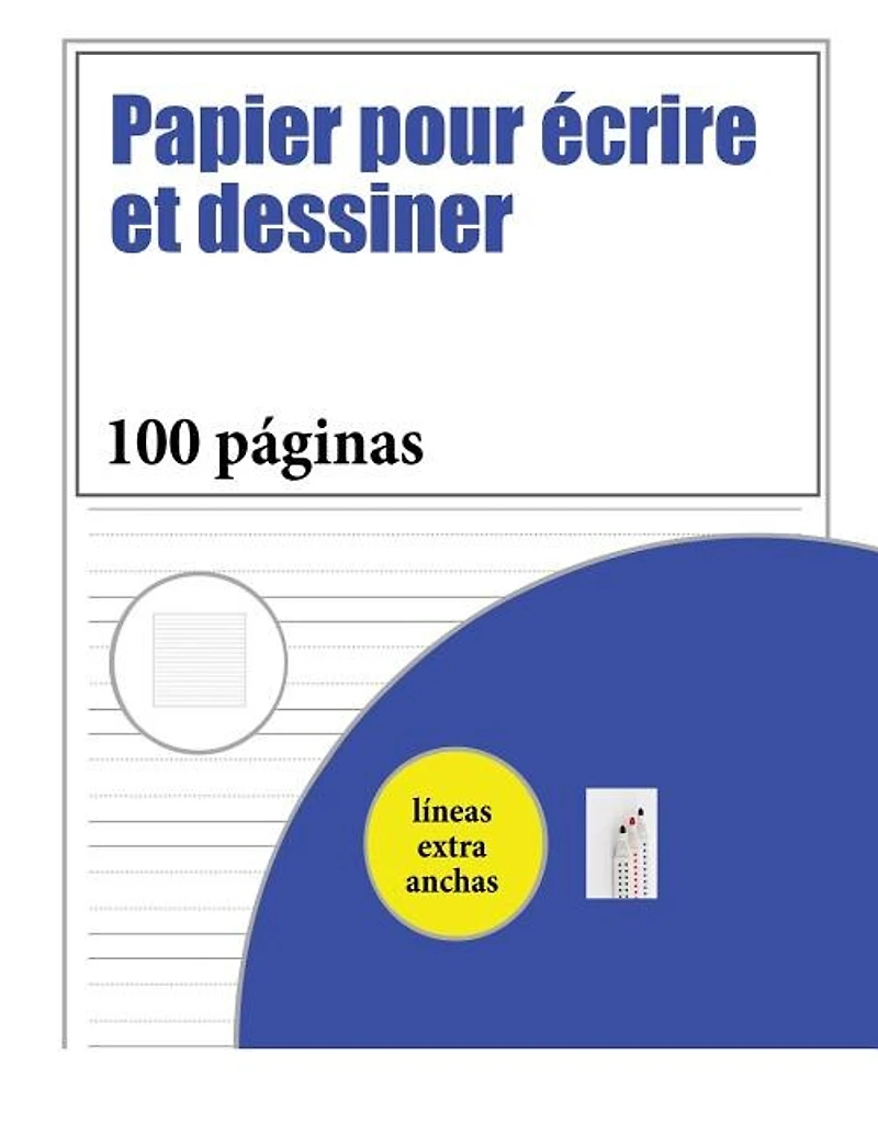 Papier pour écrire et dessiner: 100 pages de pratique d'écriture manuscrite pour les enfants âgés de 3 à 6 ans: ce livre contient d