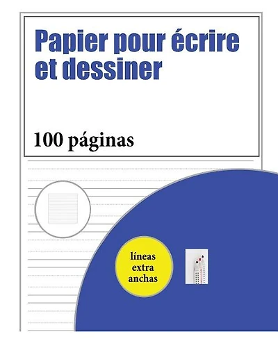 Papier pour écrire et dessiner: 100 pages de pratique d'écriture manuscrite pour les enfants âgés de 3 à 6 ans: ce livre contient d