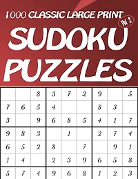 1000 Classic Large Print Sudoku Puzzles Vol 2: Easy to hard Sudoku puzzle book for adults