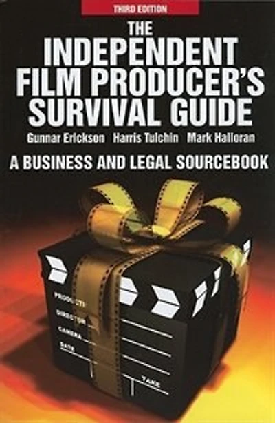 Independent Film Producer's Survival Guide: A Business And Legal Sourcebook