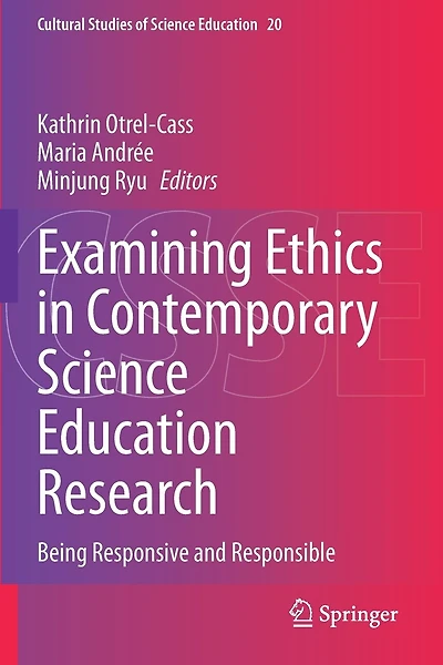 Examining Ethics In Contemporary Science Education Research: Being Responsive And Responsible