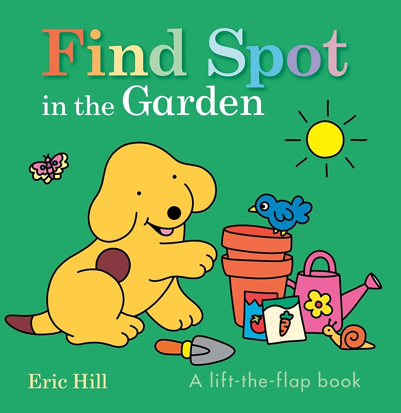 Find Spot in the Garden: A Lift-the-Flap Book