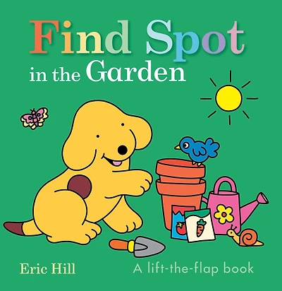 Find Spot in the Garden: A Lift-the-Flap Book